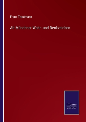 Alt Münchner Wahr- und Denkzeichen [German] 3752595728 Book Cover