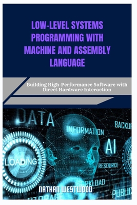 Low-Level Systems Programming with Machine and ... B0F7FXMFW8 Book Cover