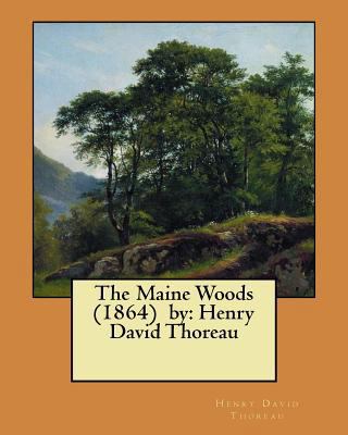 The Maine Woods (1864) by: Henry David Thoreau 1981628061 Book Cover