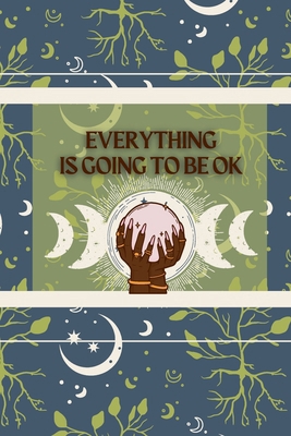 Everything Is Going To Be Ok B0CVSG2JW8 Book Cover