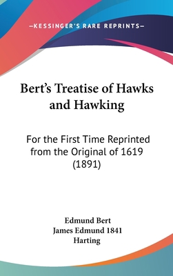 Bert's Treatise of Hawks and Hawking: For the F... 1436895928 Book Cover