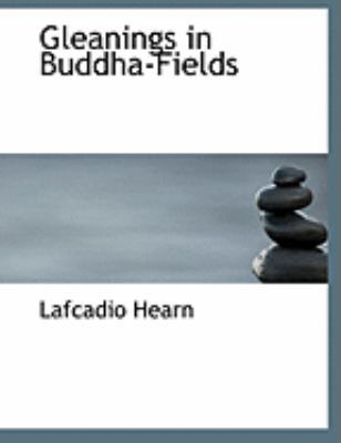 Gleanings in Buddha-Fields [Large Print] 055484186X Book Cover