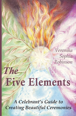 The Five Elements: A Celebrant's Guide to Creat... 1738532410 Book Cover