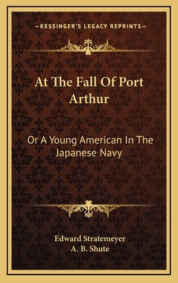 At the Fall of Port Arthur: Or a Young American... 1163737852 Book Cover