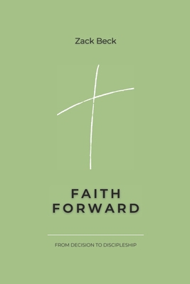 Faith Forward: From Decision to Discipleship B0FNRJTP3N Book Cover