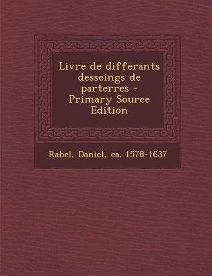 Livre de differants desseings de parterres - Pr... [French] 1294042475 Book Cover