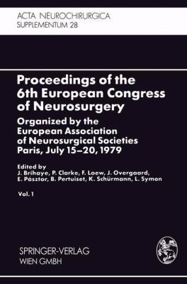 Proceedings of the 6th European Congress of Neurosurgery: Organized by the European Association of Neurosurgical Societies Paris, July 15-20, 1979. Vol. 1 3709140900 Book Cover