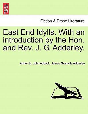 East End Idylls. with an Introduction by the Ho... 1241576327 Book Cover