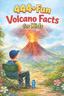 444+ Fun Volcano Facts for Kids: Explosive Triv... B0DPFW1CN2 Book Cover