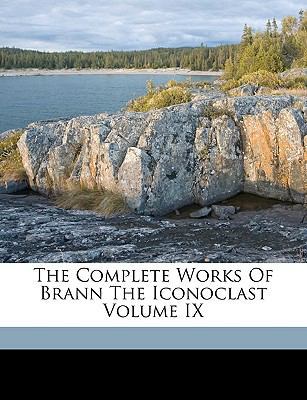 The Complete Works of Brann the Iconoclast Volu... 1149314168 Book Cover