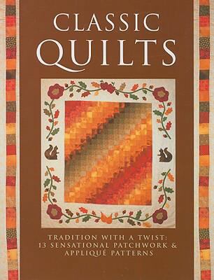 Classic Quilts: Tradition With A Twist: 13 Sens... 1561486345 Book Cover