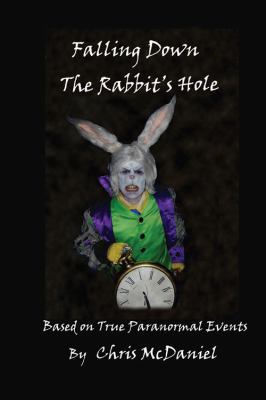Falling Down The Rabbit's Hole: Based on True P... 1432791419 Book Cover