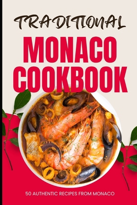 Traditional Monaco Cookbook: 50 Authentic Recip... B0CYWPWJL1 Book Cover