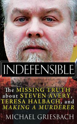 Indefensible: The Missing Truth about Steven Av... 1531824307 Book Cover