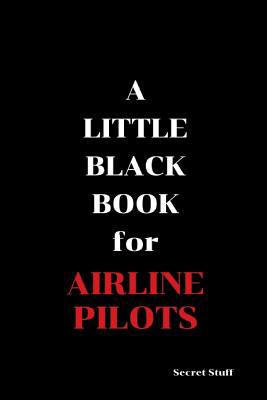 A Little Black Book: For Airline Pilots 1096833670 Book Cover