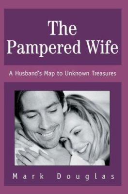 The Pampered Wife: A Husband's Map to Unknown T... 0595319467 Book Cover