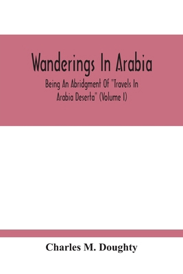 Wanderings In Arabia: Being An Abridgment Of "T... 9354212336 Book Cover