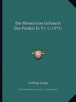 Der Homerische Gebrauch Der Partikel Ei V1-2 (1... [German] 1168092108 Book Cover