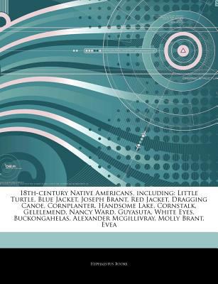 Paperback 18th-Century Native Americans, Including : Little Turtle, Blue Jacket, Joseph Brant, Red Jacket, Dragging Canoe, Cornplanter, Handsome Lake, Cornstalk, Book