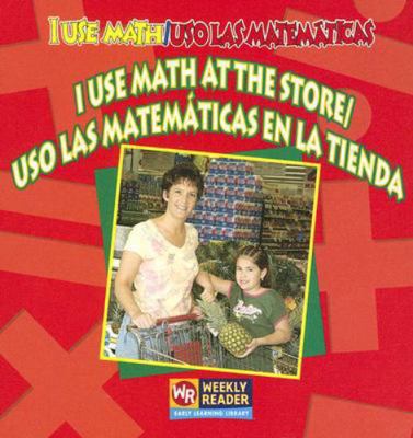 I Use Math at the Store =: USO Las Matematicas ... [Spanish] 083686008X Book Cover