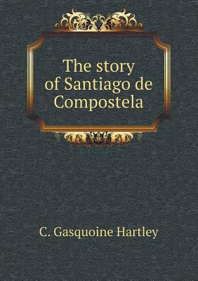 The story of Santiago de Compostela 5518640838 Book Cover