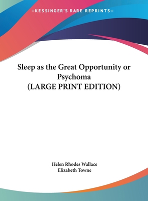 Sleep as the Great Opportunity or Psychoma [Large Print] 1169858732 Book Cover
