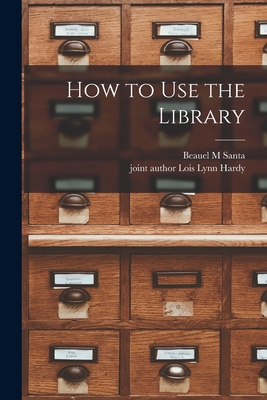 How to Use the Library 1015140319 Book Cover