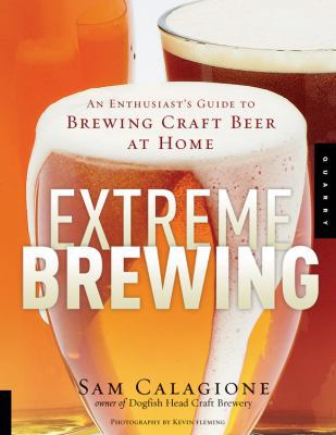 Extreme Brewing: An Enthusiast's Guide to Brewi... 1592532934 Book Cover