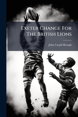 Exeter Change For The British Lions 1246411350 Book Cover