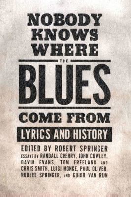 Nobody Knows Where the Blues Come from: Lyrics ... 1934110299 Book Cover