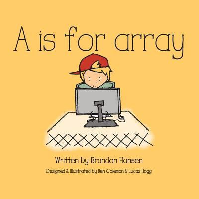 A is for Array 1489522212 Book Cover