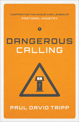 Dangerous Calling: Confronting the Unique Chall... 1433541378 Book Cover