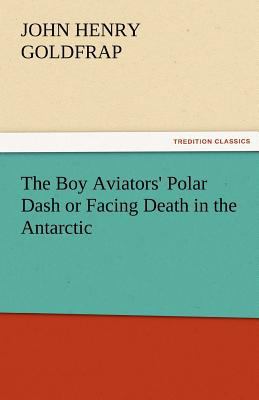 The Boy Aviators' Polar Dash or Facing Death in... 3842465386 Book Cover