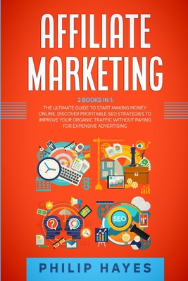 Affiliate Marketing: 2 Books in 1: The Ultimate... 1802710426 Book Cover