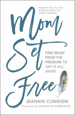 Mom Set Free: Find Relief from the Pressure to ... 1501156446 Book Cover