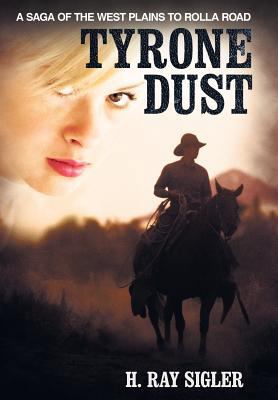 Tyrone Dust: A Saga of the West Plains to Rolla... 1462705715 Book Cover