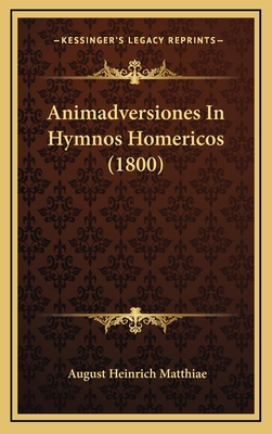 Animadversiones In Hymnos Homericos (1800) [Latin] 116825857X Book Cover