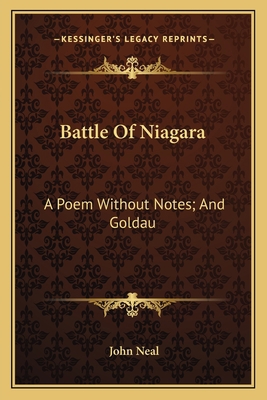Battle Of Niagara: A Poem Without Notes; And Go... 1163935026 Book Cover