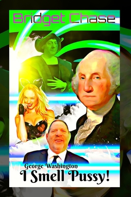 George Washington I Smell Pussy Book 1: Variant... 1711297534 Book Cover