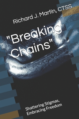 "Breaking Chains": Shattering Stigmas, Embracin... B0DHS28JL6 Book Cover