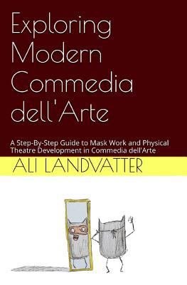 Exploring Modern Commedia dell'Arte: A Step-By-... 1542935210 Book Cover