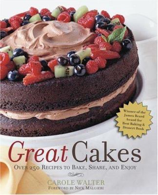 Great Cakes: Over 250 Recipes to Bake, Share, a... 0517225360 Book Cover