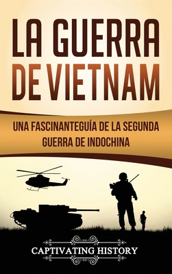 La Guerra de Vietnam: Una fascinante guía de la... [Spanish] 1647484162 Book Cover