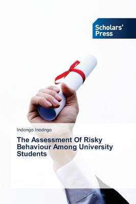 The Assessment Of Risky Behaviour Among Univers... 6138941047 Book Cover
