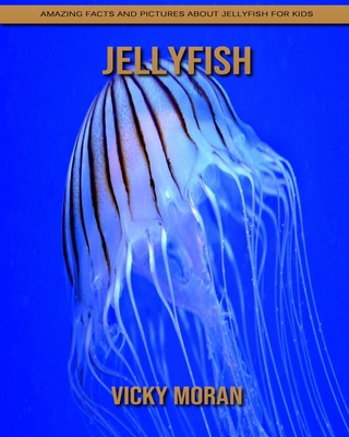 Paperback Jellyfish: Amazing Facts and Pictures about Jellyfish for Kids [Large Print] Book