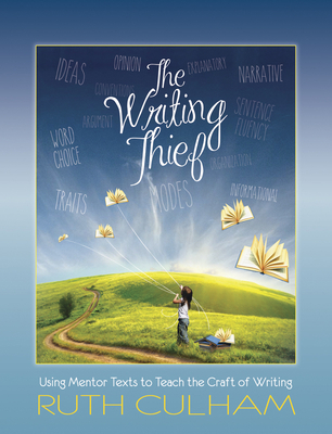 Writing Thief: Using Mentor Texts to Teach the ... 1625311419 Book Cover
