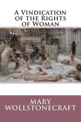 A Vindication of the Rights of Woman 1500486175 Book Cover