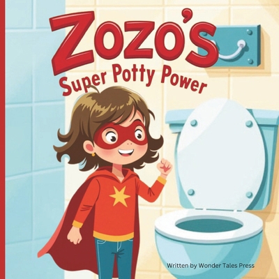 Zozo's Super Potty Power: Helping Toddlers Over... B0DYDPTQ3S Book Cover