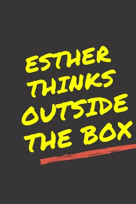 Esther's Notebook. - Esther thinks outside the box - Esther Personalized Notebook a Beautiful 120 lined pages, 6” x 9” Notebook / Journal Gift- Diary to Write, work.: Esther notebook