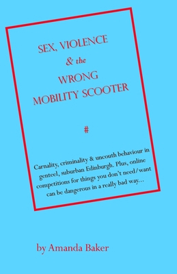 Sex, Violence & the Wrong Mobility Scooter 1689051302 Book Cover